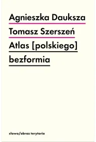 Atlas [polskiego] bezformia