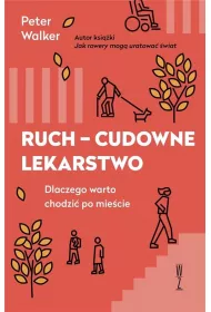 RUCH CUDOWNE LEKARSTWO  Dlaczego warto chodzi� po mie�cie