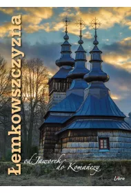 �emkowszczyzna od Jaworek do Koma�czy. Cerkiew w Szczawniku