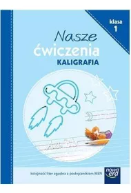 Nasze �wiczenia. Kaligrafia. Klasa 1