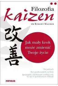 Filozofia Kaizen. Jak ma�y krok mo�e zmieni� Twoje �ycie