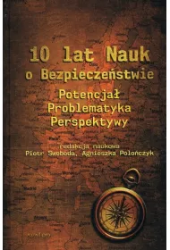 10 lat Nauk o Bezpiecze�stwie. Potencja�, problematyka, perspektywy