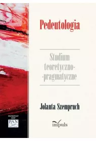 Pedeutologia. Studium teoretyczno-pragmatyczne
