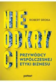 Nieodkryci przyw�dcy wsp�czesnej etyki biznesu
