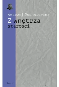 Z wn�trza staro�ci. O p�nej poezji Urszuli Kozio�