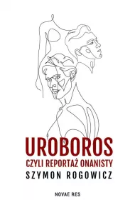 Uroboros, czyli reporta� onanisty