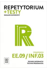 Repetytorium i testy egzaminacyjne. Technik informatyk/technik programista. Kwalifikacja EE.09/INF.03. Egzamin zawodowy Szko�y ponadgimnazjalne i ponadpodstawowe