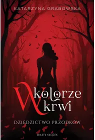W kolorze krwi. Dziedzictwo przodkw