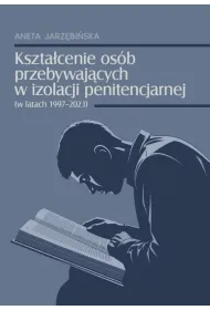 Kszta�cenie os�b przebywaj�cych w izolacji penitencjarnej (w latach 1997-2023)