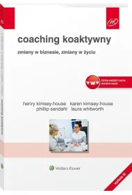 Coaching koaktywny. Zmiany w biznesie, zmiany w yciu
