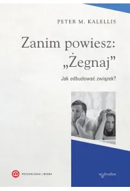Zanim powiesz "�egnaj". Jak odbudowa� zwi�zek?