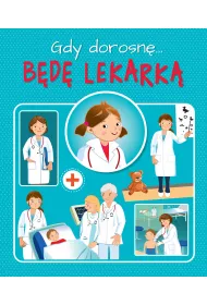 Gdy dorosn�. B�d� lekark�