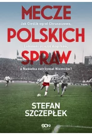 Mecze polskich spraw. Jak Cielik ogra Chruszczowa, Lubaski uciszy Anglikw, a Nawaka zatrzyma Niemcw