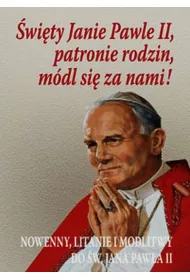�wi�ty Janie Pawle II, patronie rodzin, m�dl si� za nami!