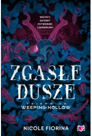 Zgase dusze. Tajemnice Weeping Hollow. Tom 1