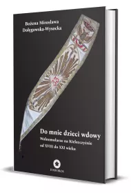 Do mnie, dzieci wdowy. Wolnomularze na Kielecczy�nie od XVIII do XXI wieku