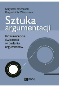 Sztuka argumentacji. Rozszerzone �wiczenia w badaniu argument�w