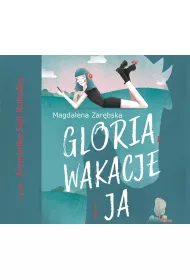 Audiobook Gloria, wakacje i ja CD