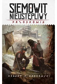 Siemowit Nieust�pliwy. Przodkowie. Tom 3