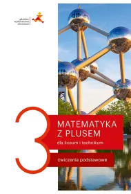 Matematyka 3 dla liceum i technikum. wiczenia podstawowe