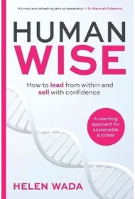 HUMAN-WISE. How to lead from within and sell with confidence