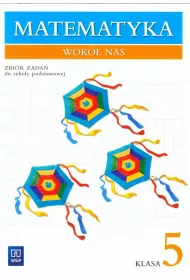 Matematyka SP KL. 5. Zbi�r zada�. Matematyka wok� nas