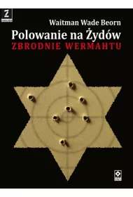 Polowanie na �yd�w. Zbrodnie Wermachtu