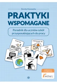 Praktyki wspomagane. Poradnik dla uczni�w szk� przysposabiaj�cych do pracy