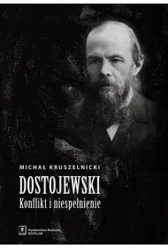Dostojewski. Konflikt i niespe�nienie