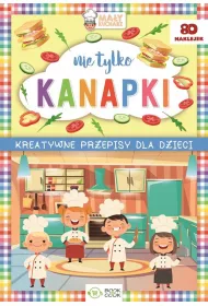 Kreatywne przepisy dla dzieci. Nie tylko kanapki