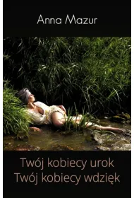 Tw�j kobiecy urok. Tw�j kobiecy wdzi�k