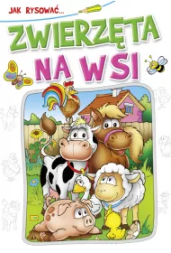 Kolorowanka. Jak rysowa�? - Zwierz�ta na wsi (B-5, 16 str.)