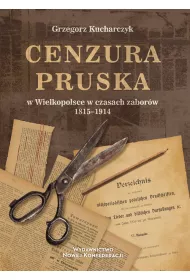 Cenzura pruska w Wielkopolsce w czasach zaborw 1815-1914