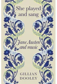She Played and Sang. Jane Austen and Music