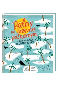 Palmy na biegunie pnocnym. Wielka opowie o zmianie klimatu