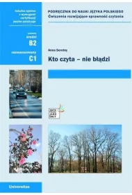 Kto czyta - nie b��dzi. Podr�cznik do nauki j�zyka polskiego. �wiczenia rozwijaj�ce sprawno�� czytan