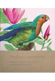 Ro�liny i zwierz�ta. Atlasy historii naturalnej w epoce Linneusza wyd 2025