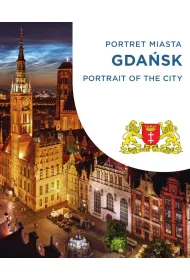 Gda�sk. Portret miasta / Portrait of the city