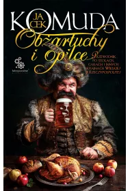 Ob�artuchy i opilce. Przewodnik po sto�ach, garach i innych krainach Wielkiej I Rzeczypospolitej