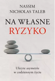 Na w�asne ryzyko. Ukryte asymetrie w codziennym �yciu