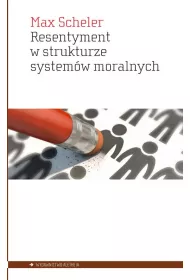 Resentyment w strukturze systemw moralnych