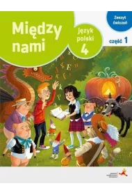Mi�dzy nami. J�zyk polski 4. Zeszyt �wicze�. Cz�� 1 (Wersja A)