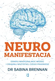 eBook Neuromanifestacja. Odkryj magiczn� moc m�zgu i osi�gnij wszystko, czego pragniesz mobi epub