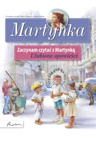 Martynka. Zaczynam czyta� z Martynk�. Ulubione opowie�ci