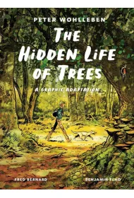 The Hidden Life of Trees. A Graphic Adaptation