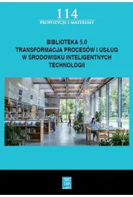 Biblioteka 5.0: transformacja proces�w i us�ug w �rodowisku inteligentnych technologii