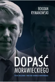 Dopa Morawieckiego. ycie doczesne i wieczne Kornela buntownika