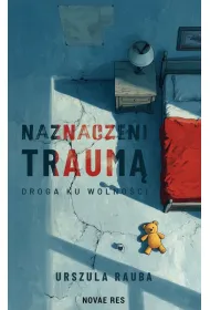 Naznaczeni traum�. Droga ku wolno�ci