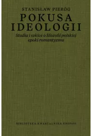 Pokusa ideologii. Studia i szkice o filozofii polskiej epoki romantyzmu
