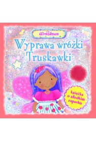 Wyprawa wr�ki Truskawki. Ksi��ka o s�odkim zapachu